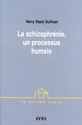 Harry Stack - La schizophrénie, un processus humain.