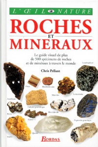 Harry Taylor et Chris Pellant - Roches Et Mineraux. Le Guide Visuel De Plus De 500 Specimens De Roches Et De Mineraux A Travers Le Monde.