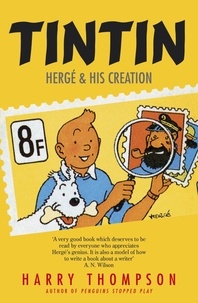 Harry Thompson - Tintin - Hergé & His Creation.