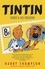 Tintin. Hergé & His Creation