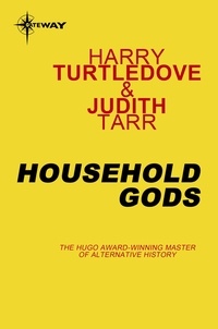 Harry Turtledove et Judith Tarr - Household Gods.