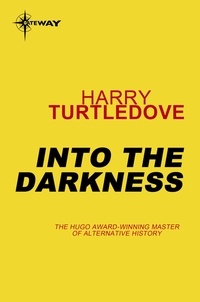 Harry Turtledove - Into the Darkness - Book One of The Darkness Series.