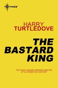 Harry Turtledove - The Bastard King.