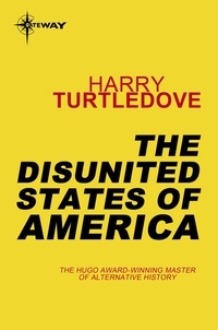 Harry Turtledove - The Disunited States of America.