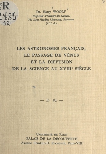 Les astronomes français, le passage de Vénus et la diffusion de la science au XVIIIe siècle. Conférence donnée au Palais de la découverte le 3 février 1962