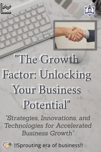  harsh raj - "The Growth Factor: Unlocking Your Business Potential".
