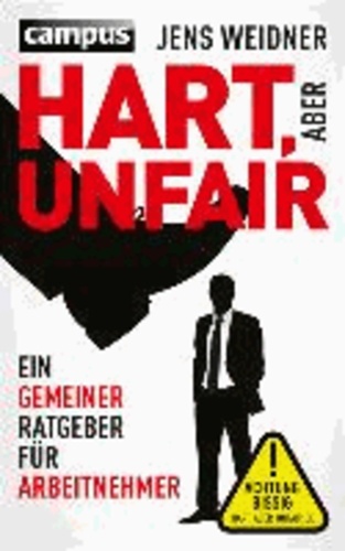 Hart, aber unfair - Ein gemeiner Ratgeber für Arbeitnehmer. Die Lektüre dieses Buches führt zu erhöhter Schlagfertigkeit.