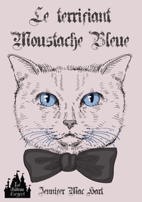 Hart jennifer Mac - Le terrifiant Moustache Bleue.