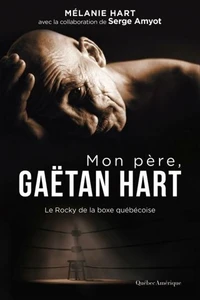 Mon père, Gaëtan Hart