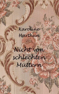 Nicht von schlechten Müttern