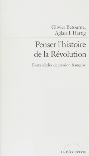Penser l'histoire de la Révolution. Deux siècles de passion française