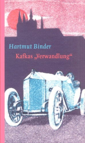 Hartmut Binder - Kafkas 'verwandlung'. - Entstehung, Deutung, Wirkung.