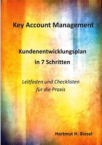 Hartmut H. Biesel - Key Account Management - Kundenentwicklungsplan in 7 Schritten.
