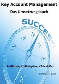 Hartmut H. Biesel - Key Account Management - Das Umsetzungsbuch.