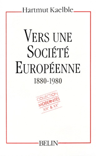 Hartmut Kaelble - Vers Un Societe Europeenne. Une Histoire Sociale De L'Europe 1880-1980.