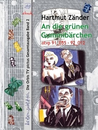 Hartmut Zänder - An die grünen Gummibärchen - die Orbis televisionis pictus  Gesamtausgabe Band 2.