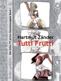 Hartmut Zänder - Tutti Frutti - Die Orbis TV pictus Gesamtausgabe Band 1.