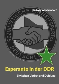 Téléchargements ebook gratuits pour mobipocket Esperanto in der DDR  - Zwischen Verbot und Duldung CHM MOBI FB2 par Hartwig Wischendorf in French 9783757873158