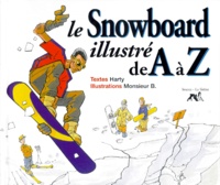 Harty et  Monsieur B - Le Snowboard Illustre De A A Z.