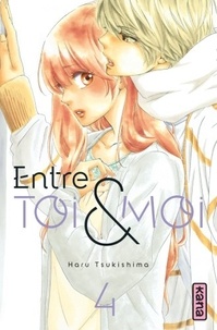 Haru Tsukishima - Entre toi et moi Tome 4 : .