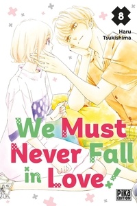 Haru Tsukishima - We Must Never Fall in Love! Tome 8 : .