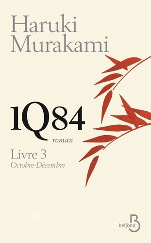 Haruki Murakami - 1Q84 Livre 3 : Octobre-Décembre.