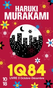 Haruki Murakami - 1Q84 Tome 3 : Octobre-décembre.