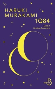 Haruki Murakami - 1Q84 Tome 3 : Octobre-Décembre.