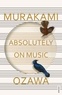 Haruki Murakami et Seiji Ozawa - Absolutely on Music.