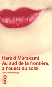 Haruki Murakami - Au Sud De La Frontiere, A L'Ouest Du Soleil.