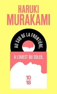 Haruki Murakami - Au sud de la frontière, à l'ouest du soleil.