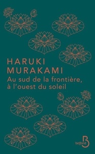 Haruki Murakami - Au sud de la frontière, à l'ouest du soleil.
