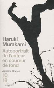 Haruki Murakami - Autoportrait de l'auteur en coureur de fond.