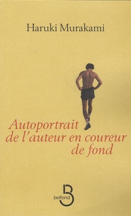 Epub Télécharger l'ebook Autoportrait de l'auteur en coureur de fond 9782714445087 par Haruki Murakami (Litterature Francaise)