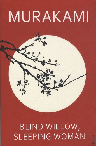 Haruki Murakami - Blind Willow, Sleeping Woman.