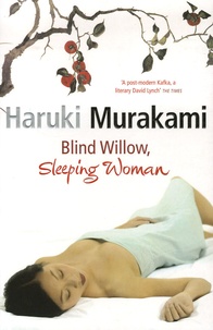 Haruki Murakami - Blind Willow, Sleeping Woman.