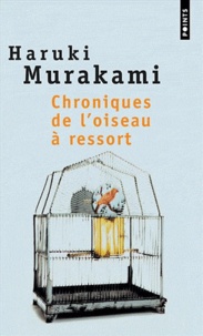 Haruki Murakami - Chroniques de l'oiseau à ressort.