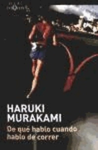 Haruki Murakami - De qué hablo cuando hablo de correr.