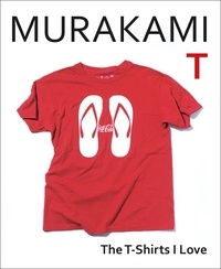 Haruki Murakami et Philip Gabriel - Murakami T - The T-Shirts I Love.
