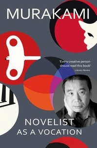 Haruki Murakami et Philip Gabriel - Novelist as a Vocation - An exploration of a writer’s life from the Sunday Times bestselling author.