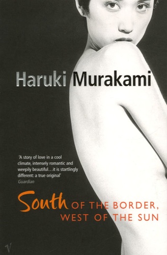 Haruki Murakami - South of the border , West of the sun.