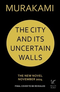 Haruki Murakami - The City and Its Uncertain Walls.