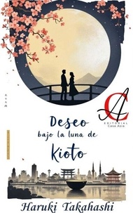 Deseo Bajo La Luna De Kioto