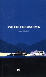 Haruko Boaglio - J'ai fui Fukushima.