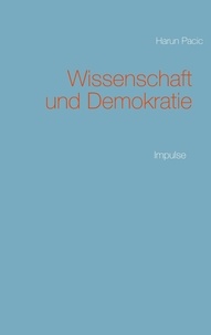 Harun Pacic - Wissenschaft und Demokratie - Wissenschafts- und Demokratietheorie.