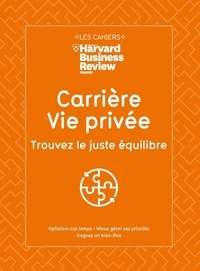 Harvard Business Review - Carrière, vie privée : trouvez le juste équilibre.