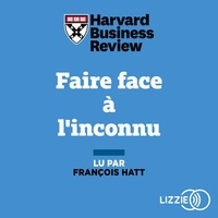  Harvard Business Review et François Hatt - Faire face à l'inconnu.