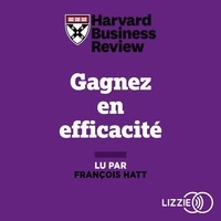  Harvard Business Review et François Hatt - Gagnez en efficacité.