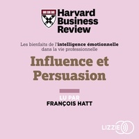  Harvard Business Review et François Hatt - Influence et persuasion.