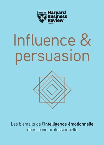 Influence & persuasion - Les bienfaits de l'intelligence émotionnelle dans la vie professionnelle